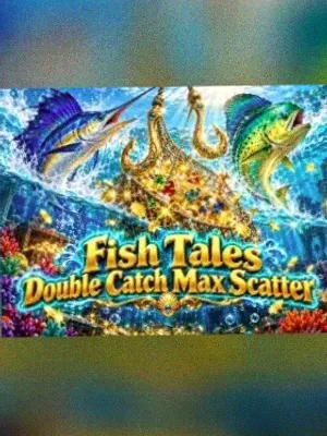 Fish Tales Double Catch Max Scatter at Vegas Now